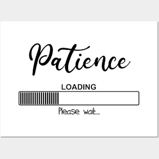 Patience Loading Please Wait Posters and Art